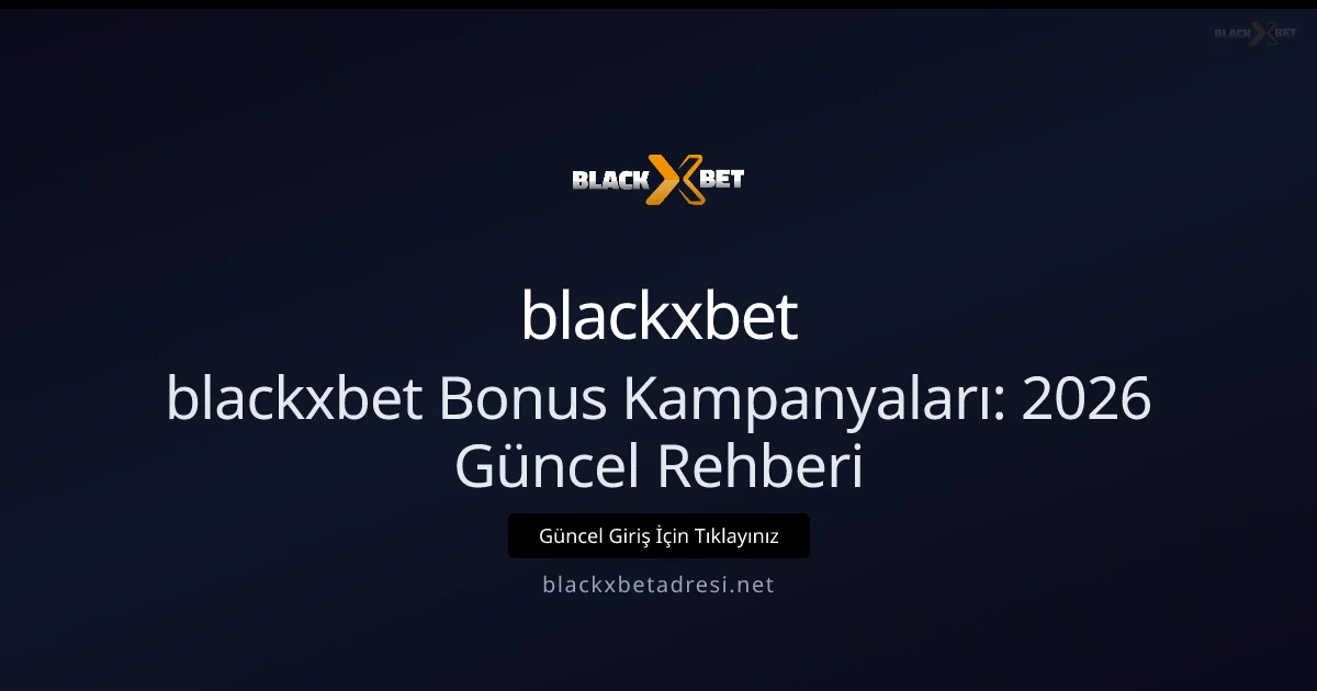 blackxbet Bonus Kampanyaları: Rehberi - blackxbet rehber görseli