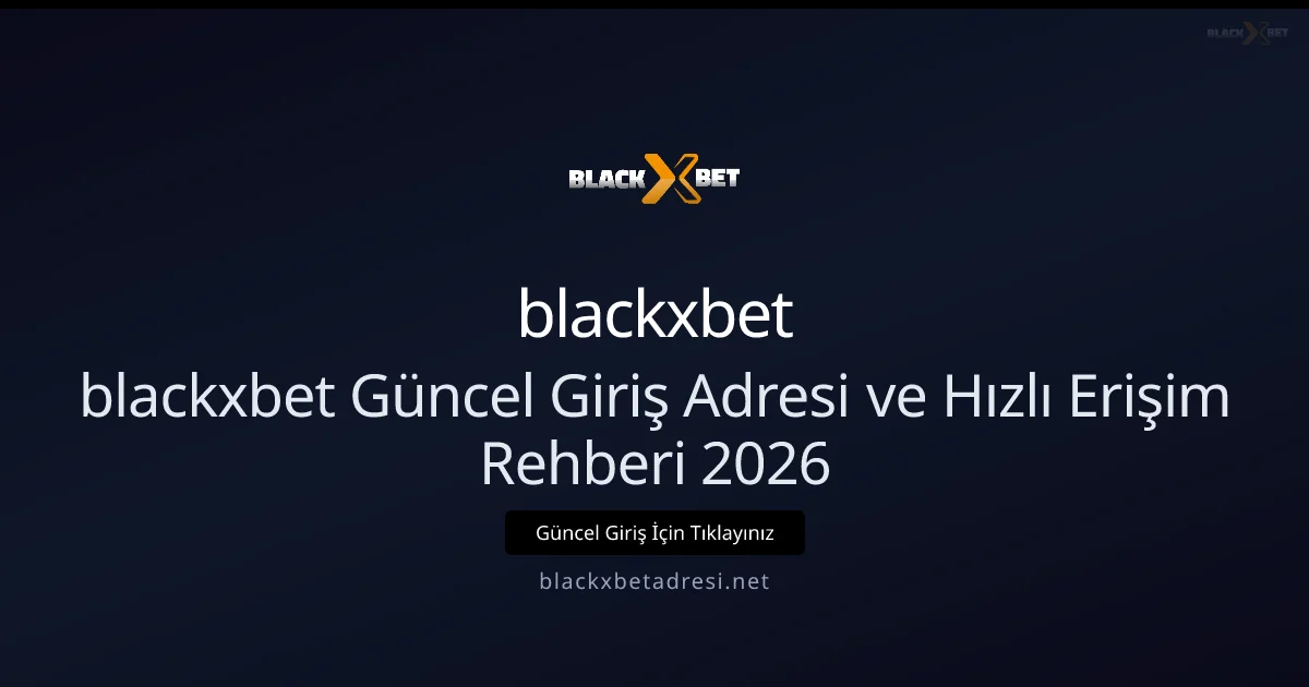 blackxbet Güncel Giriş Adresi ve Hızlı Erişim Rehberi 2026 blackxbet Güncel Giriş Adresi ve Hızlı Erişim Rehberi 2026 ile ilgili açıklayıcı görsel