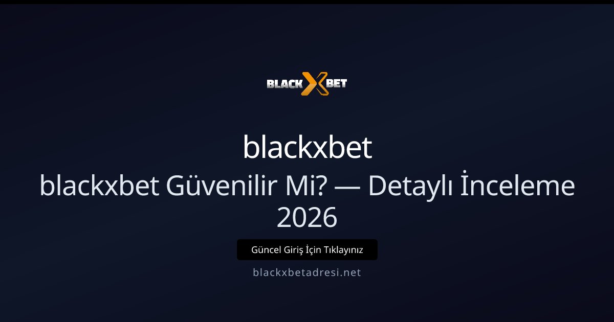 blackxbet Ne Kadar Güvenli? — Ayrıntılı 2026 İncelemesi blackxbet Ne Kadar Güvenli? — Ayrıntılı 2026 İncelemesi konusunda detaylı kılavuz