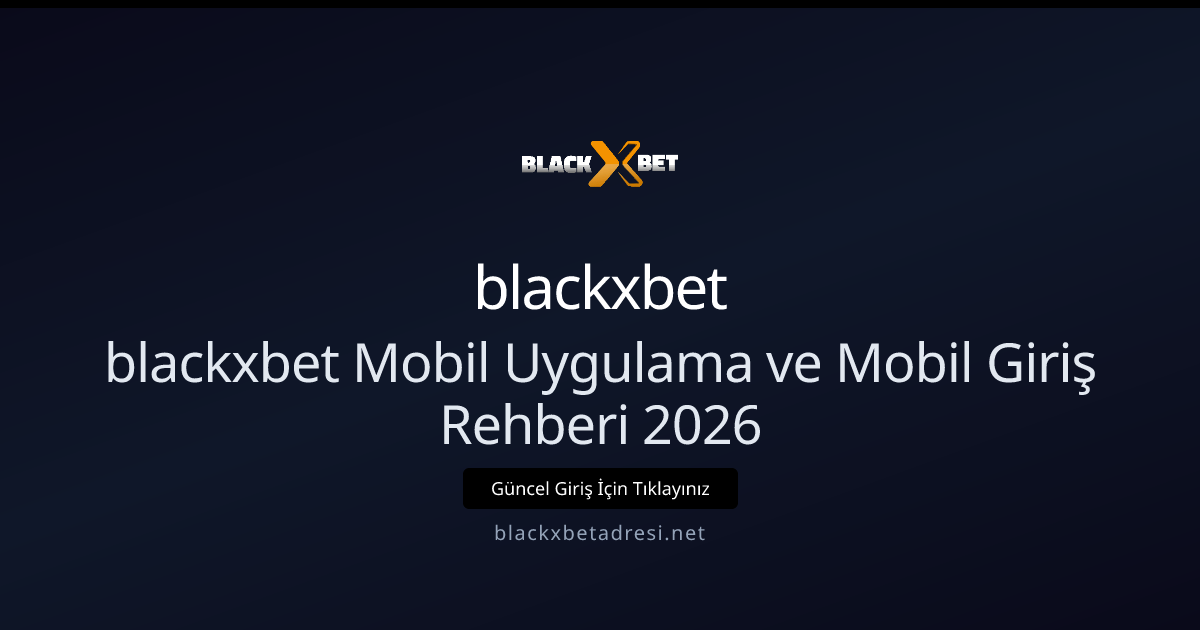 blackxbet Mobil Uygulama ve Mobil Giriş Rehberi 2026 blackxbet Mobil Uygulama ve Mobil Giriş Rehberi 2026 konusunda detaylı kılavuz