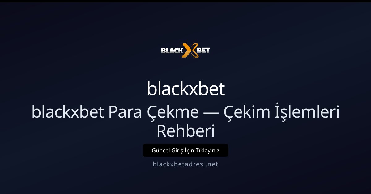 blackxbet Para Çekme Rehberi: İşlem Adımları ve Koşullar blackxbet Para Çekme Rehberi: İşlem Adımları ve Koşullar: kullanıcı arayüzü görünümü