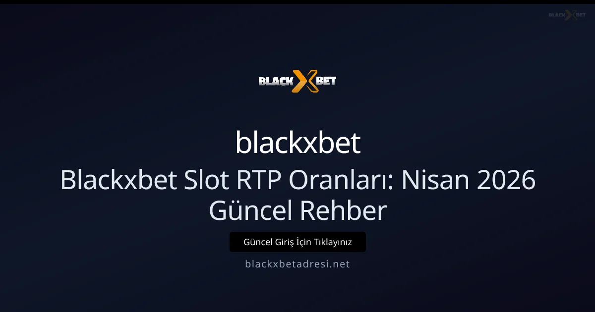Blackxbet Slot RTP Oranları: Rehber - blackxbet rehber görseli