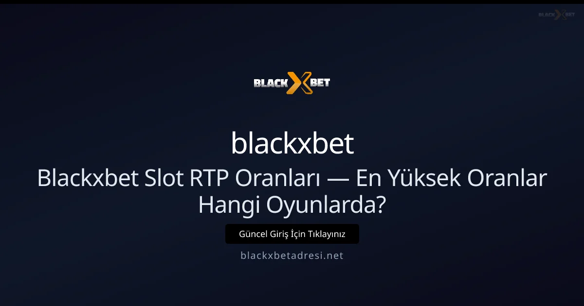 Blackxbet Slotlarda RTP Rehberi: En Yüksek Getiri Hangi Oyunlarda? Blackxbet Slotlarda RTP Rehberi: En Yüksek Getiri Hangi Oyunlarda? — adım adım anlatım