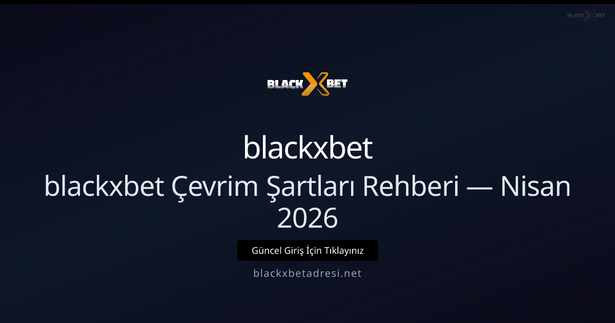 blackxbetadresi Çevrim Kuralları Rehberi blackxbetadresi Çevrim Kuralları Rehberi — Nisan 2026 — rehber görseli