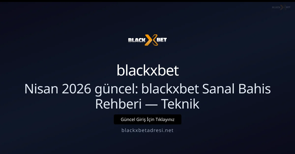 Nisan 2026 Rehberi: blackxbetadresi ile Sanal Sporların Teknik Yönleri