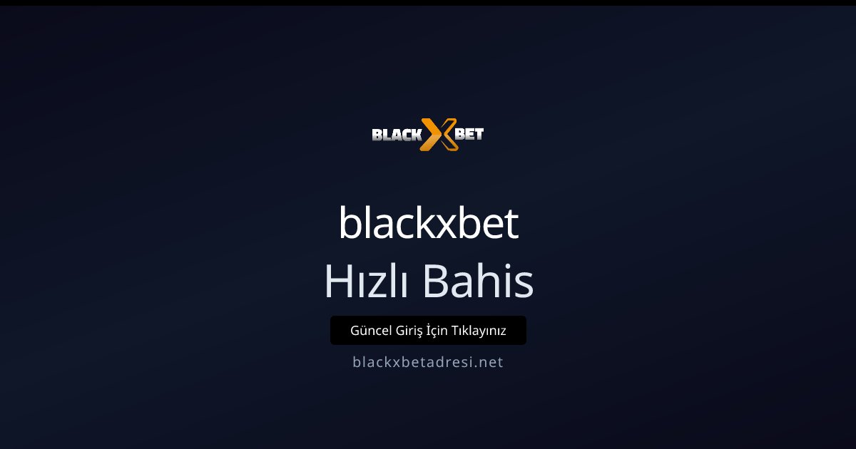 blackxbet Hızlı Bahis